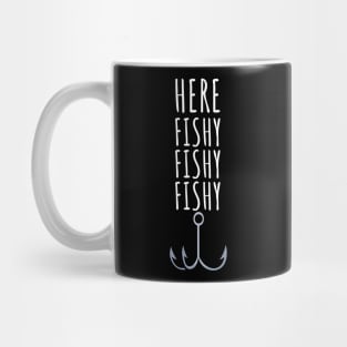 Here fishy fishy fishy Mug